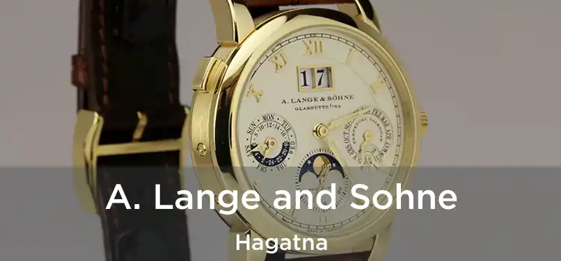 A. Lange and Sohne Hagatna