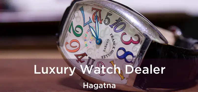 Luxury Watch Dealer Hagatna