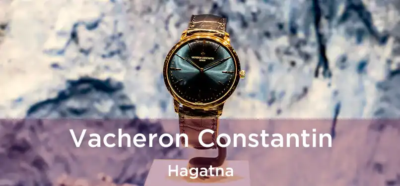 Vacheron Constantin Hagatna